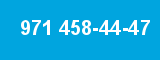971 458-44-47